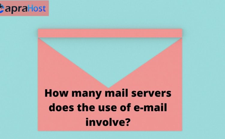 How many mail servers does the use of e-mail involve?