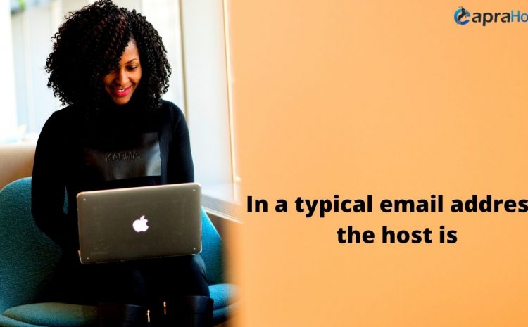 In a typical email address, what is Host?