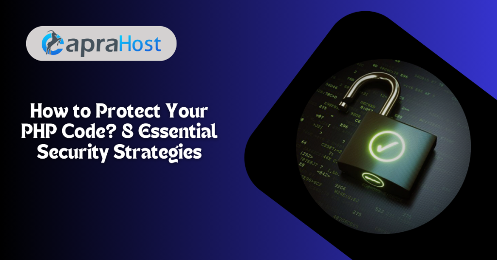 How to Protect Your PHP Code? 8 Essential Security Strategies - CapraHost