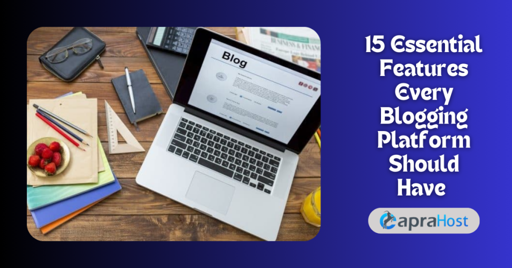 15 Essential Features Every Blogging Platform Should Have