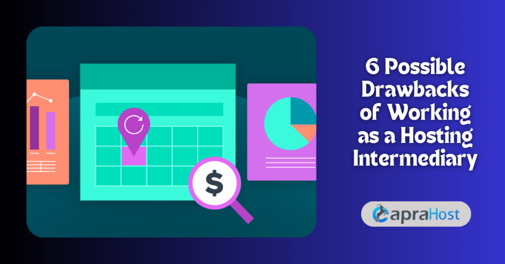 6 Possible Drawbacks of Working as a Hosting Intermediary