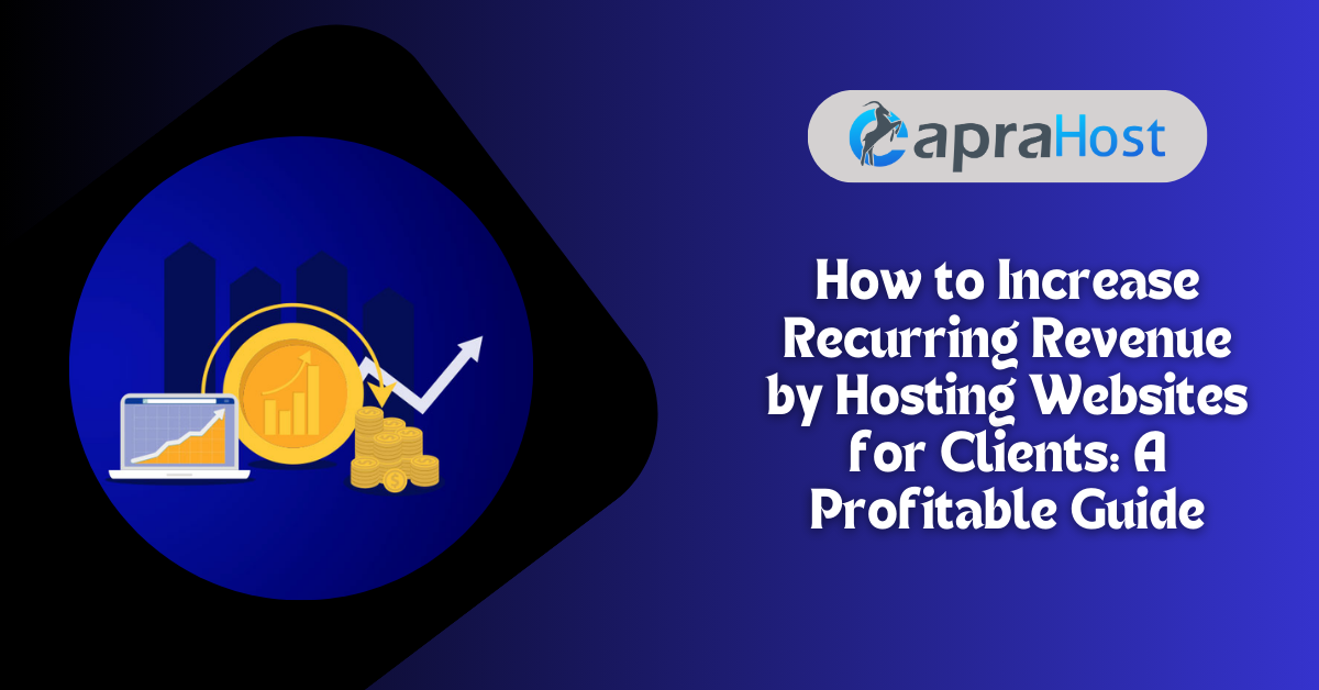 Increase Recurring Revenue by Hosting Websites